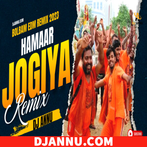 Hamar Jogiya Ho Hamaar Jogiya - Bolbam EDM Remix 2023 DJ Annu
